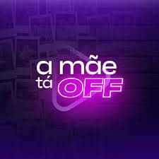 A Mãe Tá Off